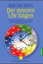 Der inneren Uhr folgen. Der praktische Weg zu einem gesunden Tagesrhythmus.